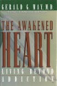 The Awakened Heart: Living Beyond Addiction - Gerald G. May