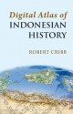 Digital Atlas Of Indonesian History - Robert Cribb