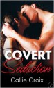 Covert Seduction - Callie Croix