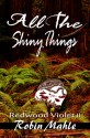 All the Shiny Things - Robin Mahle