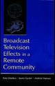 Broadcast Television Effects in a Remote Community - Tony Charlton, Barrie Gunter, Andrew Hannan