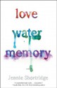 Love Water Memory - Jennie Shortridge