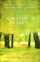 A Mother's Heart - Kimberley Comeaux, Susan K. Downs, Cathy Marie Hake, Kathleen Paul