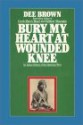 Bury My Heart At Wounded Knee - Dee Brown, Dick Estell