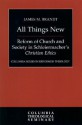 All Things New: Reform of Church and Society in Schleiermacher's, Christian Ethics - James M. Brandt