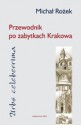 Urbs celeberrima. Przewodnik po zabytkach Krakowa - Michał Rożek