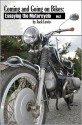 Coming and Going on Bikes: Essaying the Motorcycle (Riding Home) - Jack Lewis