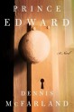 Prince Edward: A Novel - Dennis McFarland