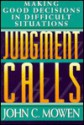 Judgment Calls: Making Good Decisions in Difficult Situations - John C. Mowen