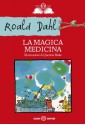 La magica medicina - Quentin Blake, Roald Dahl, Paola Forti