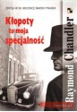 Kłopoty to moja specjalność - Raymond Chandler