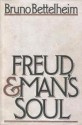 Freud and Man's Soul - Bruno Bettelheim