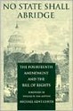 No State Shall Abridge: The Fourteenth Amendment and the Bill of Rights - Michael Kent Curtis