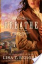 Breathe: A Novel of Colorado - Lisa Tawn Bergren