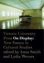 On Display: New Essays in Cultural Studies - Anna Smith