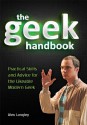 The Geek Handbook: Practical Skills and Advice for the Likeable Modern Geek - Alex Langley