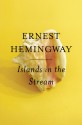 Islands in the Stream: A Novel - Ernest Hemingway