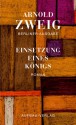 Einsetzung eines Königs: Roman - Arnold Zweig