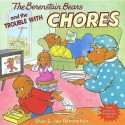 The Berenstain Bears and the Trouble with Chores [With Press-Out Berenstain Bears] - Stan Berenstain, Jan Berenstain