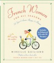 French Women for All Seasons: A Year of Secrets, Recipes, and Pleasure - Mireille Guiliano