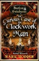 The Curious Case of the Clockwork Man - Mark Hodder