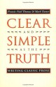 Clear and Simple As the Truth: Writing Classic Prose - Francis-Noel Thomas, Mark Turner