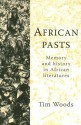 African Pasts: Memory and History in African Literatures - Tim Woods