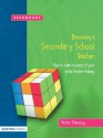 Becoming a Secondary School Teacher: How to Make a Success of your Initial Teacher Training - Peter Fleming