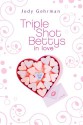 Triple Shot Bettys in Love - Jody Gehrman