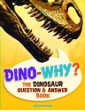 Dino-Why?: The Dinosaur Question and Answer Book - Sylvia Funston