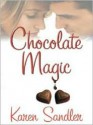 Chocolate Magic - Karen Sandler