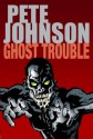 Ghost Trouble - Pete Johnson