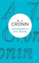 Adventures in Two Worlds (Bello) - A.J. Cronin