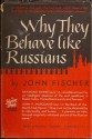 Why They Behave Like Russians - John Fischer