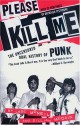 Please Kill Me: The Uncensored Oral History of Punk (An Evergreen book) - Legs McNeil, Gillian McCain