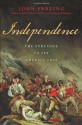 Independence: The Struggle to Set America Free - John Ferling