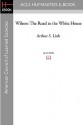 Wilson, Volume I: The Road to the White House - Arthur S. Link