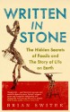 Written in Stone: The Hidden Secrets of Fossils and the Story of Life on Earth - Brian Switek