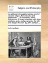 An address to the deists, being a proof of reveal'd religion, from miracles and prophecies. ... In answer to a moral philosopher. The second edition, with large additions, and a preface shewing the folly and danger of deism. By John Jackson, ... - John Jackson