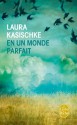 En un monde parfait - Laura Kasischke, Eric Chédaille