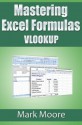 Mastering Excel Formulas VLOOKUP - Mark Moore