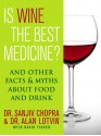 Is Wine the Best Medicine?: And Other Facts & Myths About Food & Drink - Sanjiv Chopra, Alan Lotvin, David Fisher