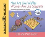 Men Are Like Waffles Women Are Like Spaghetti: Understanding and Delighting in Your Differences - Bill Farrel, Pam Farrel