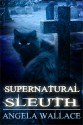 Supernatural Sleuth, Case File #1 - Angela Wallace