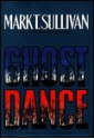 Ghost Dance - Mark T. Sullivan