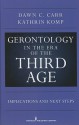 Gerontology in the Era of the Third Age: Implications and Next Steps - Dawn C. Carr, Kathrin S. Komp