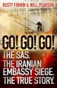 Go! Go! Go!: The SAS. The Iranian Embassy Siege. The True Story. - Rusty Firmin, Will Pearson