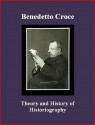 Theory and History of Historiography - Benedetto Croce, Brad Berner