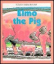 Elmo The Pig (Big Twenty Word Book) - Wendy Kanno