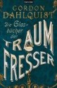 Die Glasbücher der Traumfresser (Miss Temple & ihre Gefährten, #1) - Gordon Dahlquist, Bernhard Kempen